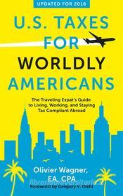 Ebook US Taxes for Worldly Americans di Olivier Wagner edito da Identity Publications