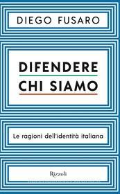 Ebook Difendere chi siamo di Fusaro Diego edito da Rizzoli