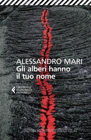 Ebook Gli alberi hanno il tuo nome di Alessandro Mari edito da Feltrinelli Editore