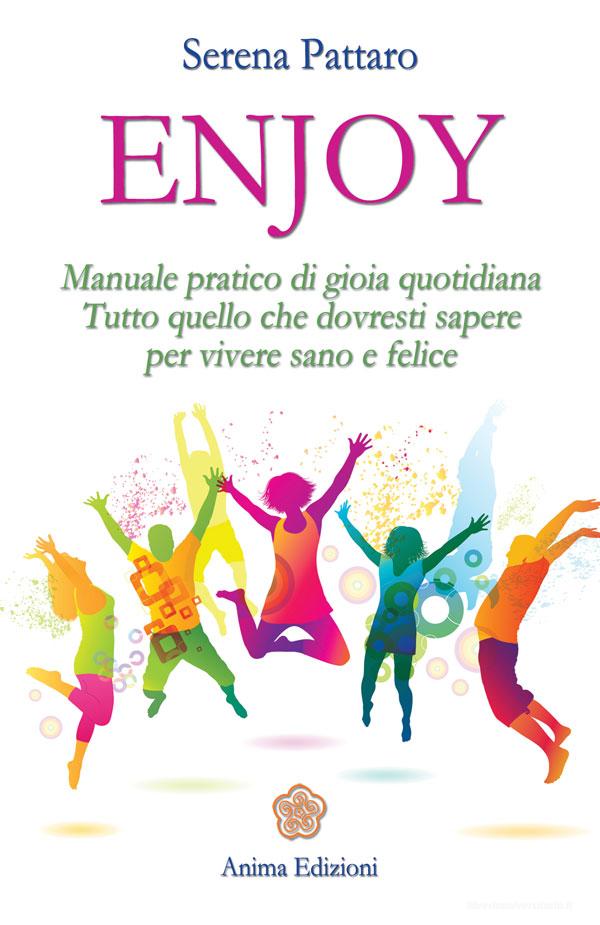 Ebook Enjoy di PATTARO SERENA edito da Anima Edizioni