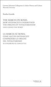 Ebook The March on Rome: How Antifascists Understood the Origins of Totalitarianism (and Conied the Word) di Emilio Gentile edito da Viella Libreria Editrice