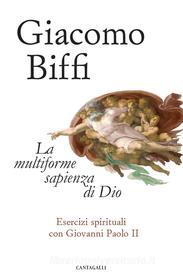 Ebook La multiforme sapienza di Dio di Giacomo Biffi edito da Edizioni Cantagalli