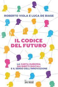 Ebook Il codice del futuro di Roberto Viola, Luca De Biase edito da IlSole24Ore Publishing and Digital