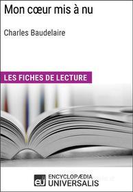 Ebook Mon cœur mis à nu de Charles Baudelaire di Encyclopaedia Universalis edito da Encyclopaedia Universalis