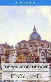 Ebook The Wings of the Dove (Dream Classics) di Henry James, Dream Classics edito da Adrien Devret