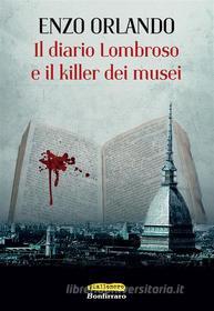 Ebook Il diario Lombroso e il killer dei musei di Enzo Orlando edito da Bonfirraro