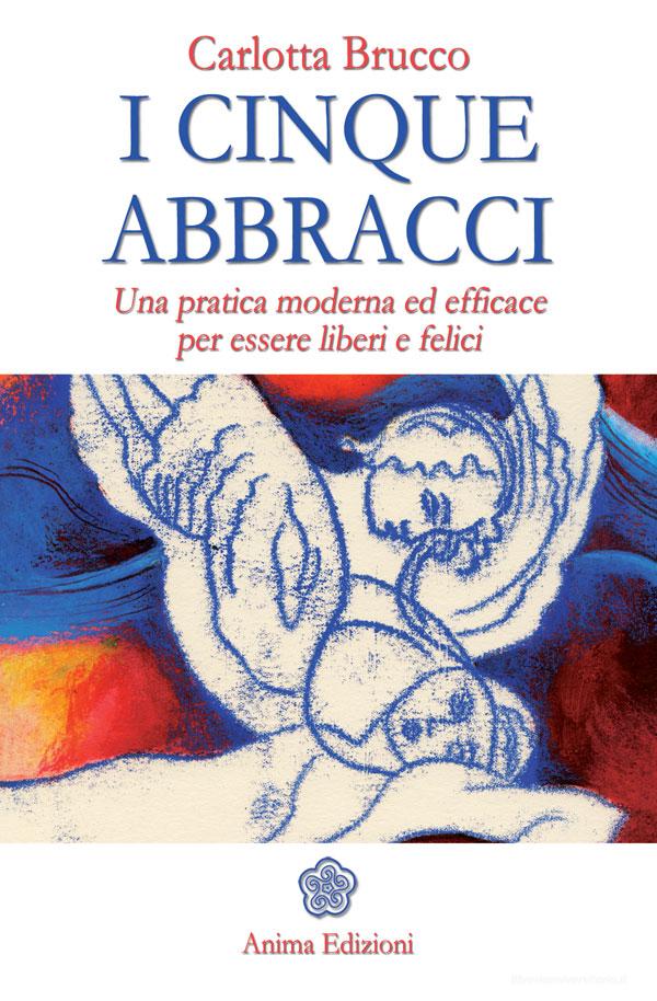 Ebook Cinque abbracci (I) di BRUCCO CARLOTTA edito da Anima Edizioni