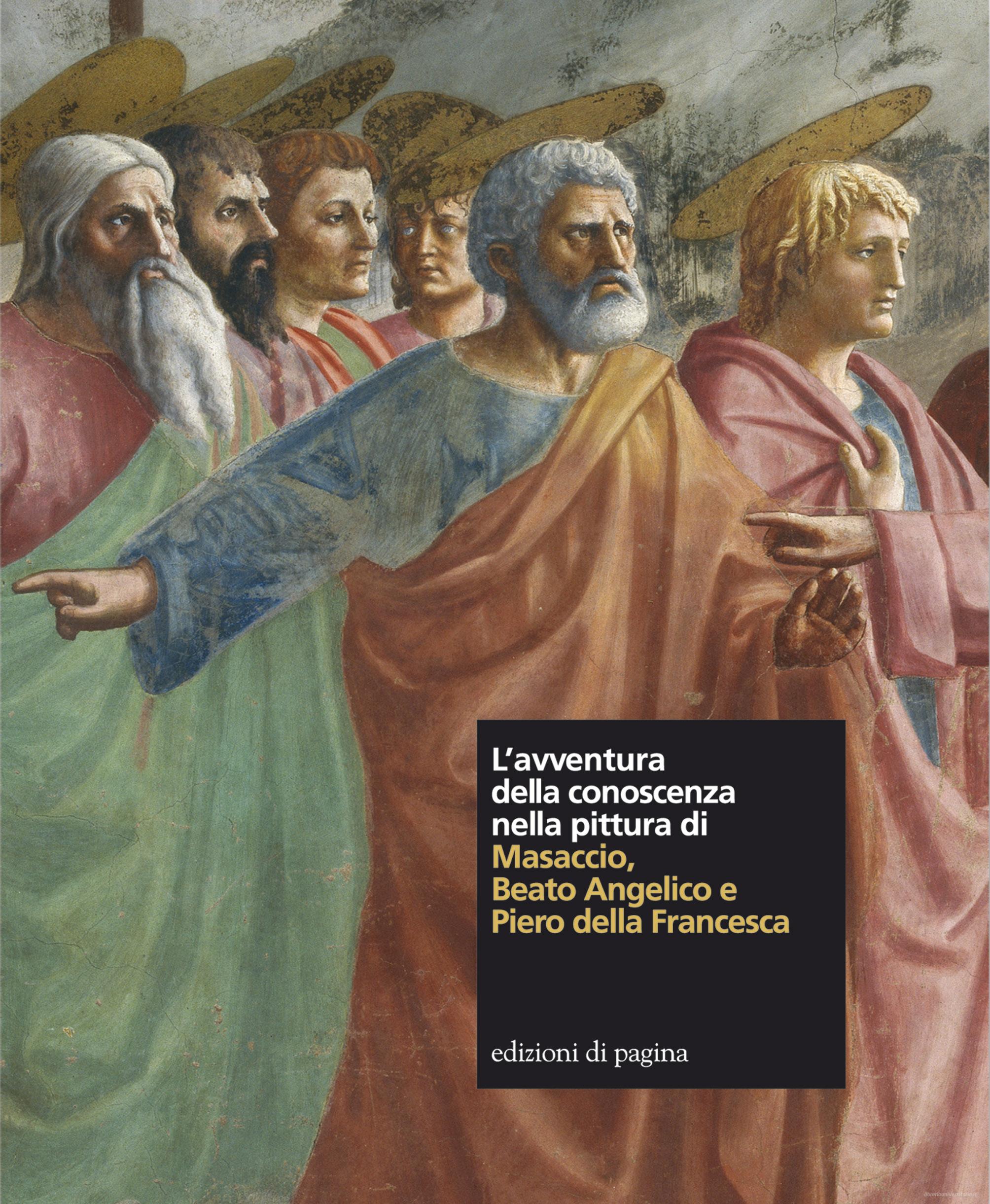 Ebook L'avventura della conoscenza nella pittura di Masaccio, Beato Angelico e Piero della Francesca edito da Edizioni di Pagina