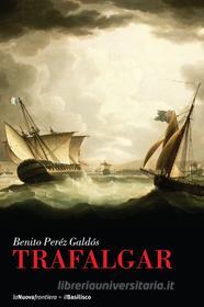 Ebook Trafalgar di Pérez Galdós Benito edito da La Nuova Frontiera