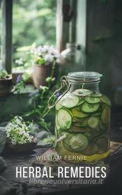 Ebook Herbal Remedies di William Fernie edito da Interactive Media