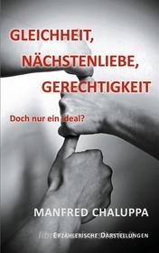 Ebook Gleichheit, Nächstenliebe, Gerechtigkeit di Manfred Chaluppa edito da Books on Demand