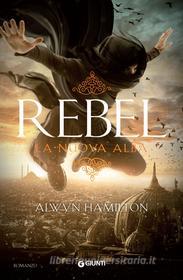 Ebook Rebel. La nuova alba di Hamilton Alwyn edito da Giunti