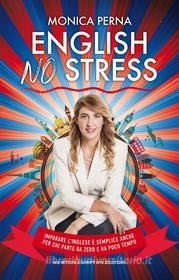 Ebook English No Stress di Monica Perna edito da Newton Compton Editori