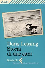 Ebook Storia di due cani di Doris Lessing edito da Zoom Feltrinelli