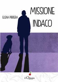 Ebook Missione indaco di Elena Pirrera edito da il Ciliegio Edizioni
