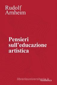 Ebook Pensieri sull’educazione estetica di Rudolf Arnheim edito da Aesthetica
