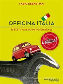Ebook Officina Italia di Fabio Sebastiani edito da Altrimedia Edizioni