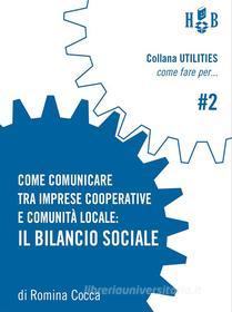 Ebook Come comunicare tra imprese cooperative e comunità locale di Romina Cocca edito da Homeless Book