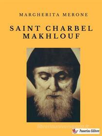 Ebook Saint Charbel Makhlouf di Margherita Merone edito da Passerino