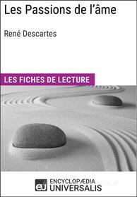 Ebook Les passions de l&apos;âme de René Descartes di Encyclopaedia Universalis edito da Encyclopaedia Universalis