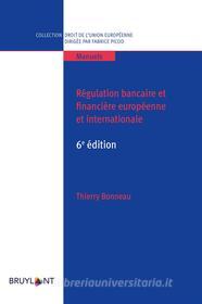 Ebook Régulation bancaire et financière européenne et internationale di Thierry Bonneau edito da Bruylant