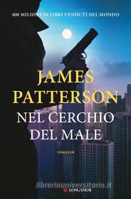 Ebook Nel cerchio del male di James Patterson edito da Longanesi