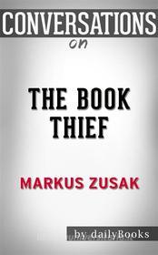 Ebook The Book Thief: by Markus Zusak | Conversation Starters di dailyBooks edito da Daily Books