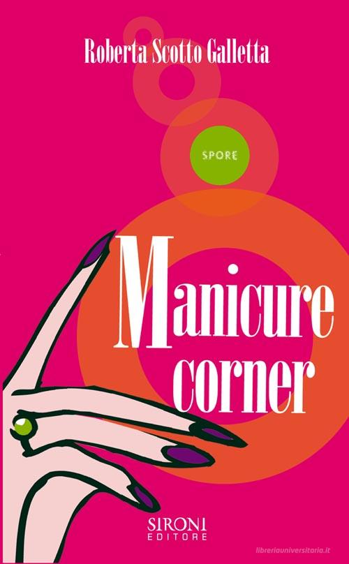 Ebook Manicure corner di Scotto Galletta Roberta edito da Sironi Editore