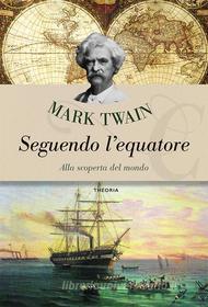 Libro Ebook Seguendo l'equatore di Mark Twain di Edizioni Theoria