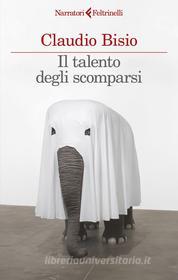 Ebook Il talento degli scomparsi di Claudio Bisio edito da Feltrinelli Editore