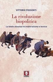 Ebook La Rivoluzione biopolitica di Vittorio Possenti edito da Lindau