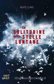 Ebook La solitudine delle stelle lontane di Kate Ling edito da Il Castoro Editrice