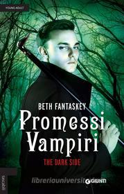 Ebook Promessi Vampiri - The Dark Side di Fantaskey Beth edito da Giunti