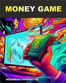 Ebook Money Game di Nazareno Signoretto edito da Nazareno Signoretto