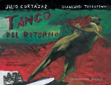Ebook Tango del ritorno di Julio Cortázar edito da Gallucci