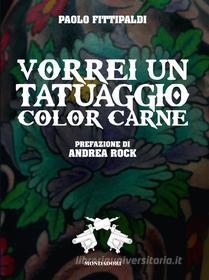 Ebook Vorrei un tatuaggio color carne di Fittipaldi Paolo edito da Mondadori Libri Trade Electa