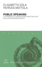 Ebook Public speaking di Elisabetta Gola, Patrizia Mottola edito da Meltemi