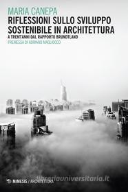 Ebook Riflessioni sullo sviluppo sostenibile in architettura di Maria Canepa edito da Mimesis Edizioni