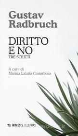 Ebook Diritto e no di Gustav Radbruch edito da Mimesis Edizioni