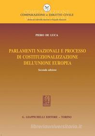 Ebook Parlamenti nazionali e processo di costituzionalizzazione dell'Unione europea di Piero De Luca edito da Giappichelli Editore