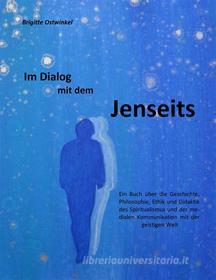 Ebook Im Dialog mit dem Jenseits di Brigitte Ostwinkel edito da Books on Demand