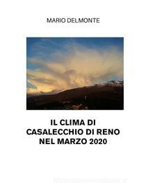 Ebook Il clima di Casalecchio di Reno nel marzo 2020 di Mario Delmonte edito da Youcanprint