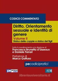 Ebook Diritto, orientamento sessuale e identità di genere, Vol. II (Codice Commentato) di a cura di Francesca Brunetta d’Usseaux e Daniele Ferrari edito da Primiceri Editore Srls