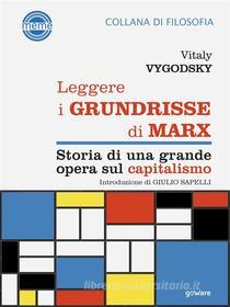 Ebook Leggere i Grundrisse di Marx. Storia di una grande opera sul capitalismo di Vitaly Vygodsky edito da goWare