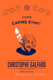 Ebook Come capire E=mc2 di Christophe Galfard edito da Bollati Boringhieri