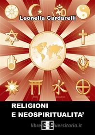 Ebook Religioni e neospiritualità di Leonella Cardarelli edito da Edizioni Esordienti E-book