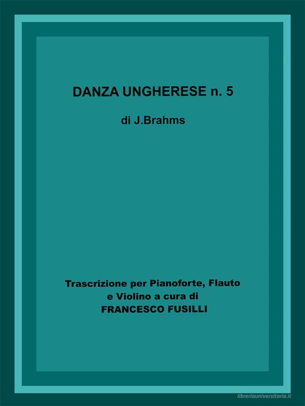 Ebook Danza ungherese n.5 di J. Brahms - A Cura Di F. Fusilli edito da J. Brahms - A Cura Di F. Fusilli