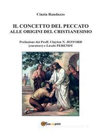 Ebook Il concetto del peccato alle origini del cristianesimo di Cinzia Randazzo edito da Youcanprint Self-Publishing