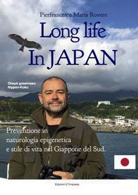 Ebook Long life in Japan - English Edition di Pierfrancesco Maria Rovere edito da Edizioni ETImpresa