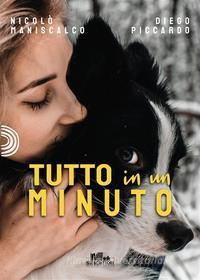 Ebook Tutto in un minuto di Nicolò Maniscalco, Diego Piccardo edito da PubMe